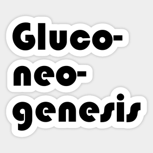 Gluconeogenesis shirt and product design black Sticker